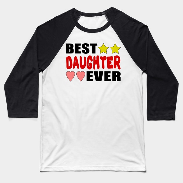 Best Daughter Ever Baseball T-Shirt by YassShop